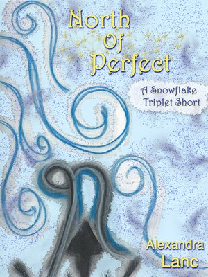 cover image of North of Perfect (Tales of North #1 ~ a Snowflake Triplet Short)